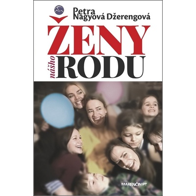 Ženy nášho rodu Petra Nagyová Džerengová