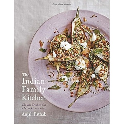 The Indian Family Kitchen: Classic Dishes for... - Anjali Pathak