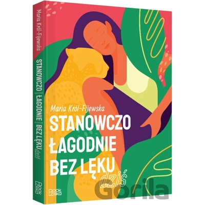 Stanowczo, łagodnie, bez lęku. Dziś