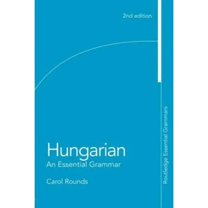 Hungarian: An Essential Grammar | Carol Rounds (ISBN: 9780415777377)