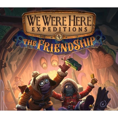 We Were Here Expeditions: The FriendShip