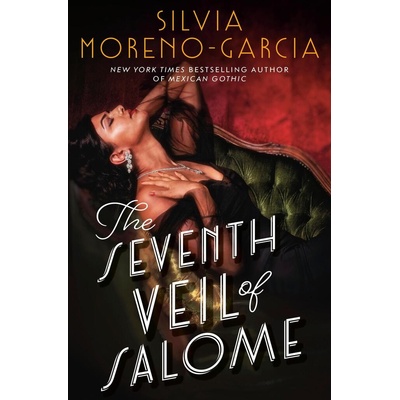 The Seventh Veil of Salome - Silvia Moreno-Garcia
