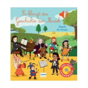 So klingt die Geschichte der Musik | Séverine Cordier, Nadine Püschel (ISBN: 9783741526602)