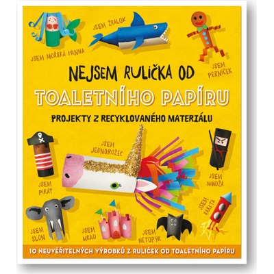 Nejsem rulička od toaletního papíru Projekty z recyklovaného materiálu