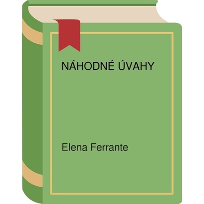 Náhodné úvahy - Elena Ferrante, Andrea Ucini ilustrátor