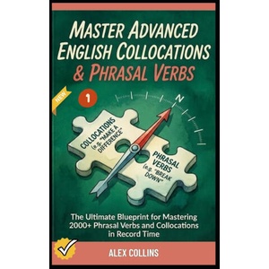 Master Advanced English Collocations & Phrasal Verbs | Taylor Anderson, Alex Collins (2026)