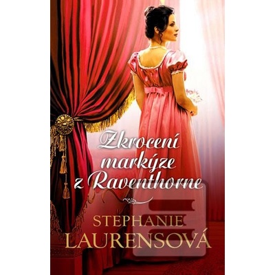 Zkrocení markýze z Raventhorne - Stephanie Laurensová