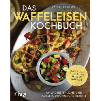 Das Waffeleisen-Kochbuch | Daniel Shumski