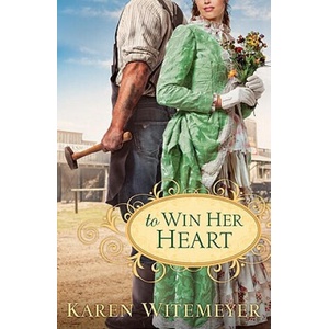 To Win Her Heart | Karen Witemeyer (ISBN: 9780764207570)