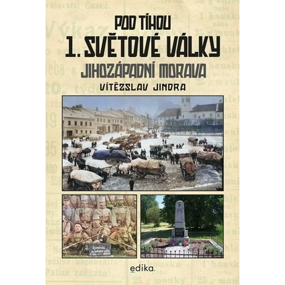 Pod tíhou 1. světové války: Jihozápadní Morava