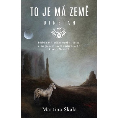 To je má země - Dinétah - Martina Skala