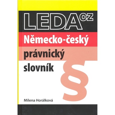 Německo-český právnický slovník - 2. vydání Milena Horálková