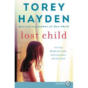 Lost Child: The True Story of a Girl Who Couldn't Ask for Help | Torey Hayden (ISBN: 9780062944719)