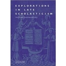 Explorations in Late Scholasticism