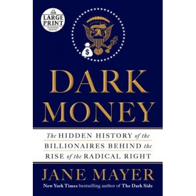 Dark Money | Jane Mayer