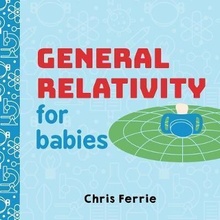 General Relativity for Babies Baby UniversitChris Ferrie