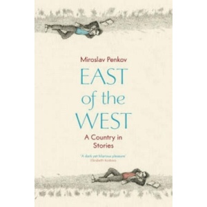 East of the West | Miroslav Penkov (ISBN: 9781444733730)
