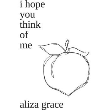 i hope you think of me | grace aliza grace