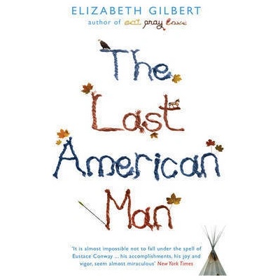 The Last American Man - E. Gilbert