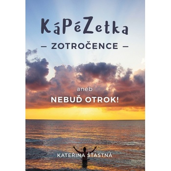 Kápézetka zotročence aneb Nebuď otrok!