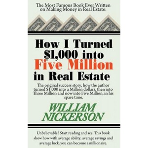 How I Turned $1, 000 Into Five Million in Real Estate in My Spare Time | William Nickerson (ISBN: 9781607966753)