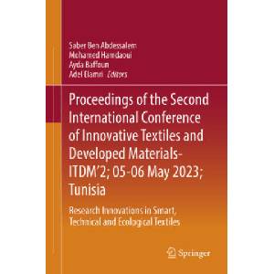 Proceedings of the Second International Conference of Innovative Textiles and Developed Materials- ITDM'2; 05-06 May 2023; Tunisia | Saber Ben Abdessalem, Mohamed Hamdaoui, Ayda Baffoun, Adel Elamri (2024)