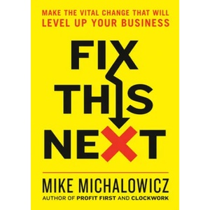 Fix This Next | Mike Michalowicz (ISBN: 9780593084410)