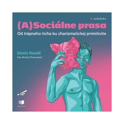 (A)sociálne prasa - Denis Kováč