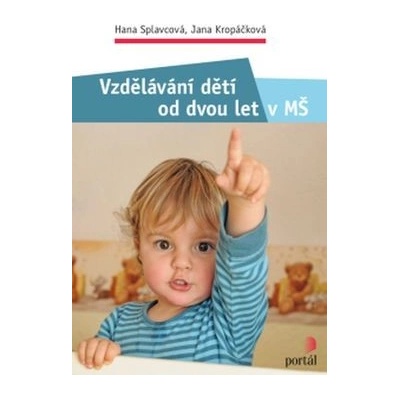 Vzdělávání dětí od dvou let v MŠ - Jana Kropáčková, Hana Splavcová