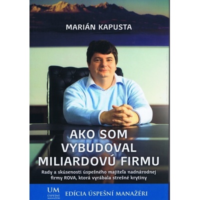 Ako som vybudoval miliardovú firmu