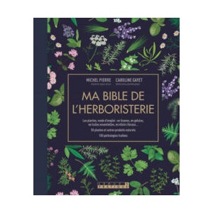 Ma bible de l'herboristerie | GAYET (ISBN: 9791028512019)