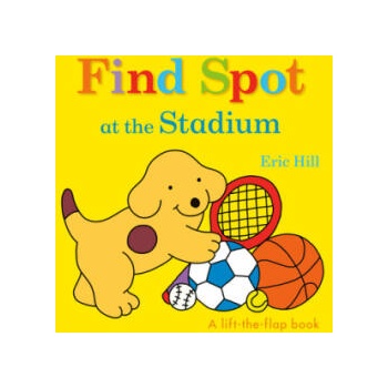 Image 1 of Find Spot at the Stadium: A Lift-The-Flap Book