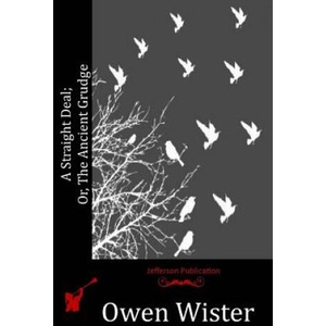 A Straight Deal; Or, The Ancient Grudge | Owen Wister (ISBN: 9781515251606)