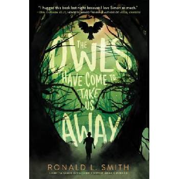 Owls Have Come to Take Us Away | Ronald L. Smith