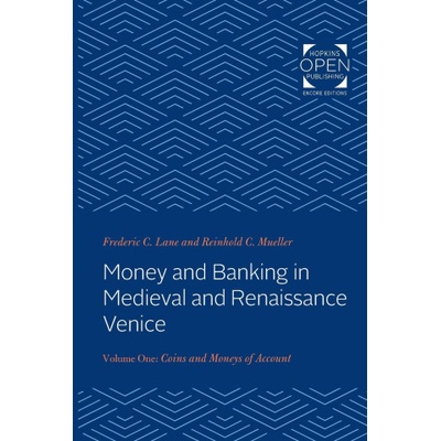 Money and Banking in Medieval and Renaissance Venice | Reinhold C. Mueller