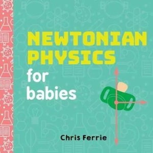 Newtonian Physics for Babies (ISBN: 9781492656203)