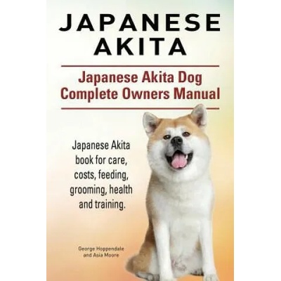 Japanese Akita. Japanese Akita Dog Complete Owners Manual
