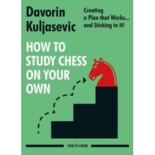 How to Study Chess on Your Own: Creating a Plan That Works and Sticking to It! Kuljasevic DavorinPaperback