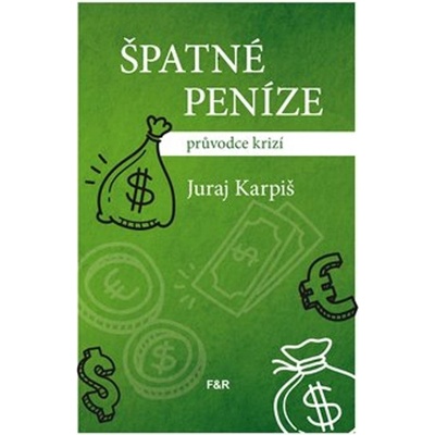 Špatné peníze - Juraj Karpiš