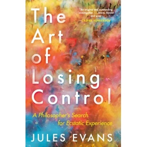 Art of Losing Control | Jules Evans (ISBN: 9781782118787)