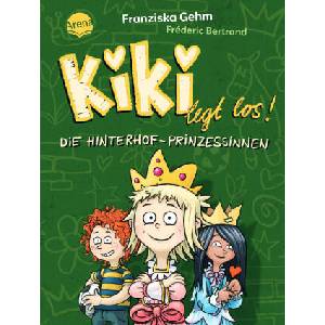 Kiki legt los!. Die Hinterhof-Prinzessinnen | Fréderic Bertrand (ISBN: 9783401718903)