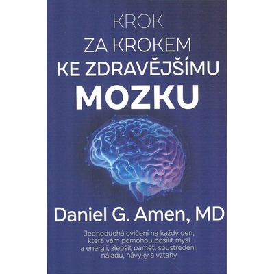 Krok za krokem ke zdravějšímu mozku Daniel Amen - Amen Daniel G