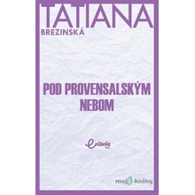 Pod provensalským nebom - Tatiana Brezinská