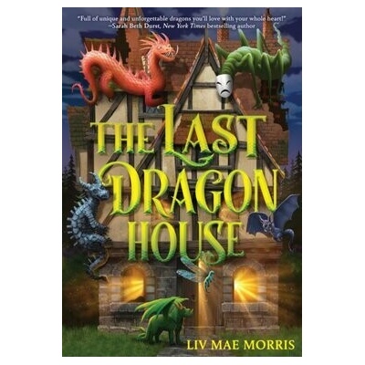 The Last Dragon House - Olivia Mae Morris
