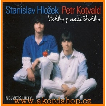 Petr Kotvald & Stanislav Hložek - Holky z naší školky - Největší hity CD