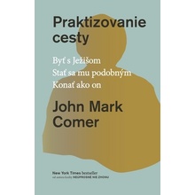 Praktizovanie cesty - John Mark Comer