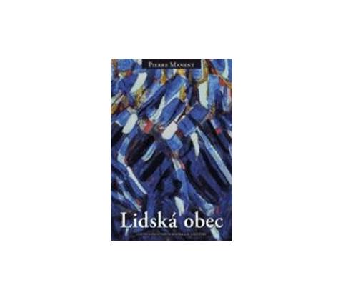 Lidská obec - Pierre Manent