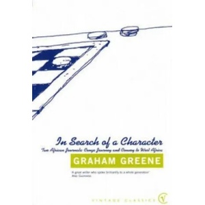In Search Of a Character | Graham Greene (ISBN: 9780099529026)