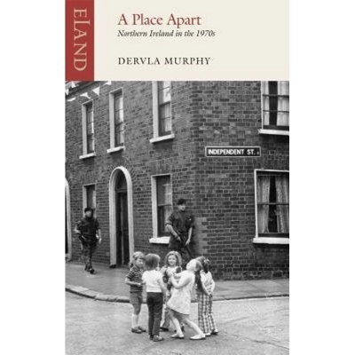 Place Apart, Northern Ireland in the 1970s Eland Publishing Ltd