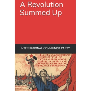 Revolution Summed Up | Party International Communist Party (2020)